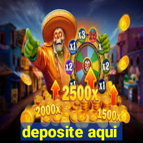 deposite aqui